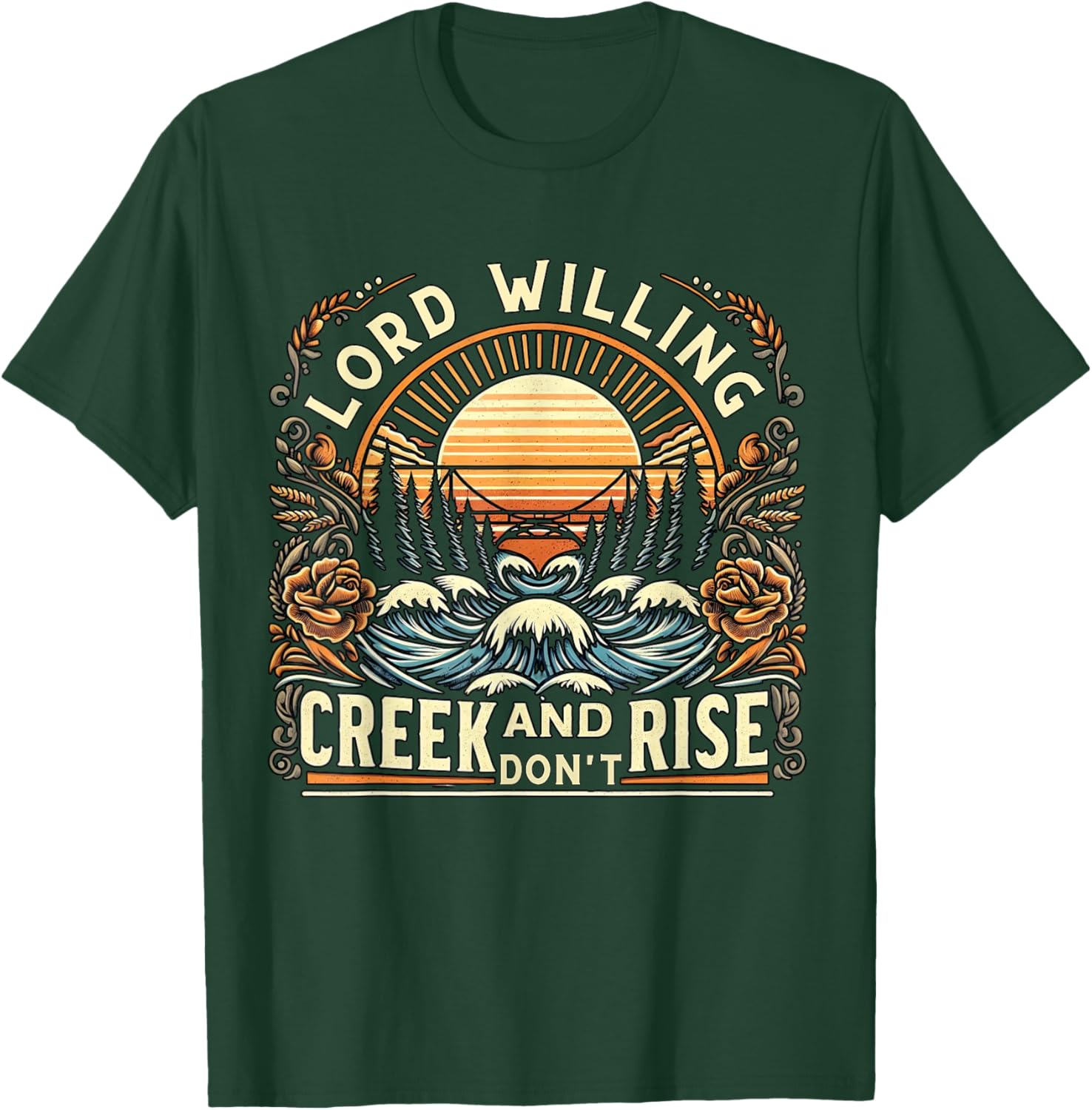 Lord Willing and the Creek Don't Rise Country Jesus T-Shirt - T-Shirt | Forest