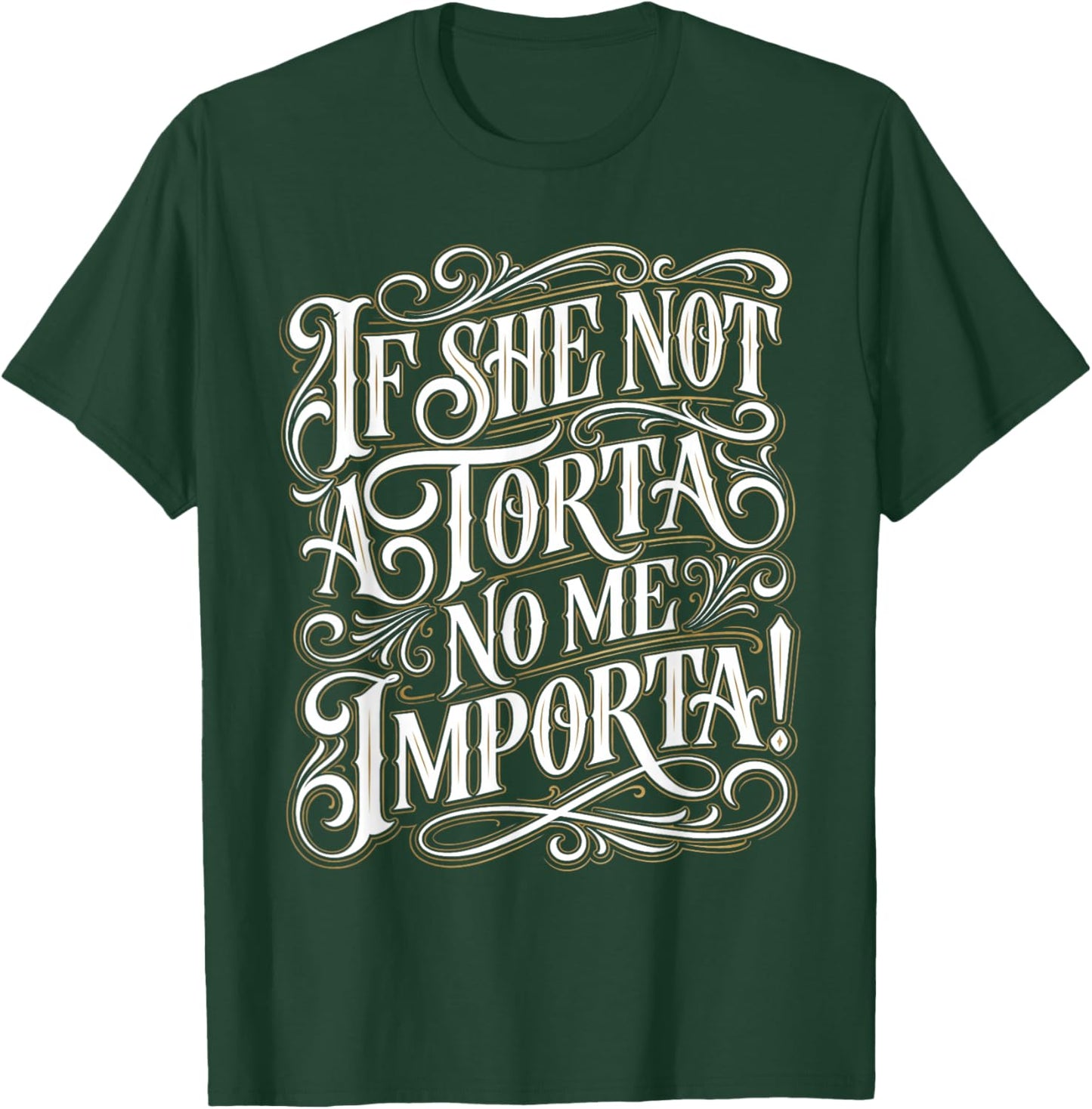 If She Not A Torta No Me Importa Funny Mexican Food Lover T-Shirt - T-Shirt | Forest
