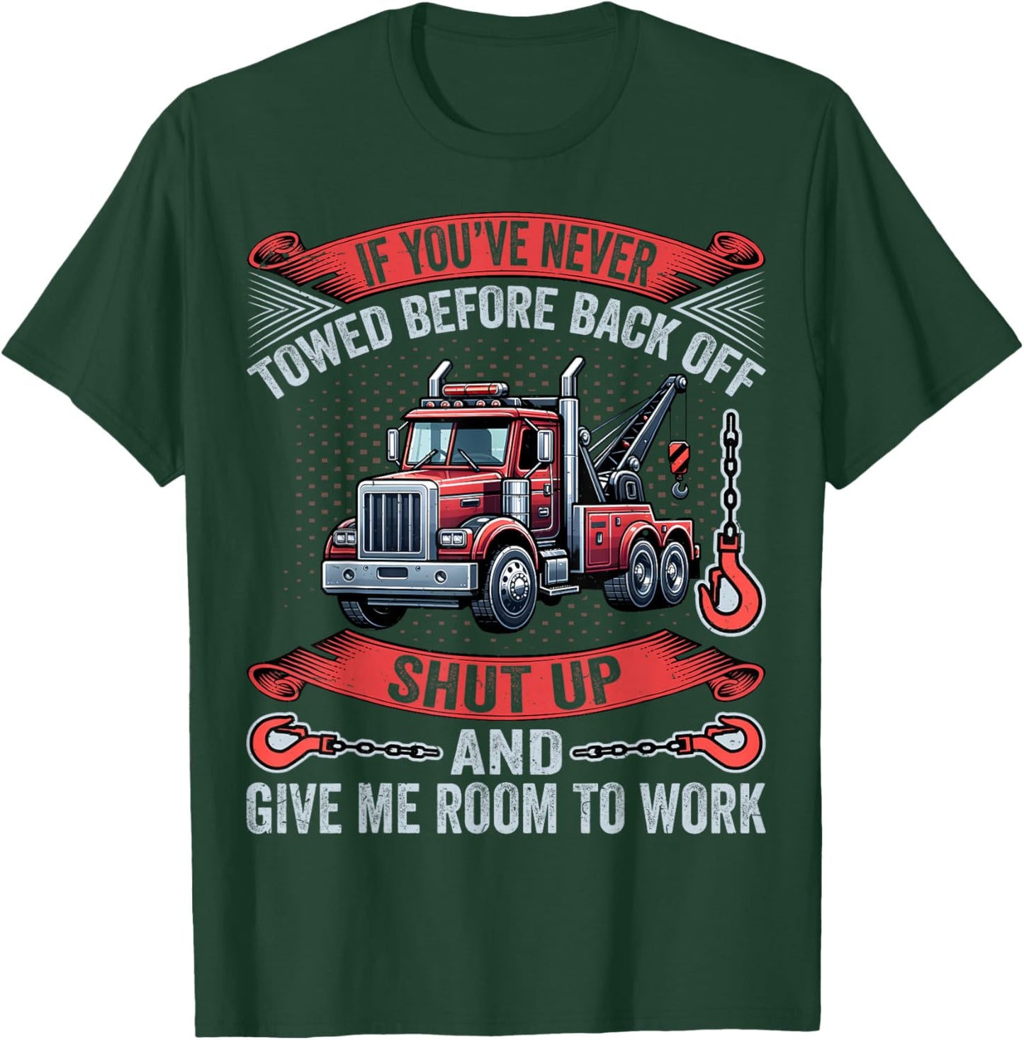 If You've Never Towed Before Back Off Funny Tow Truck Driver T-Shirt - T-Shirt | Forest