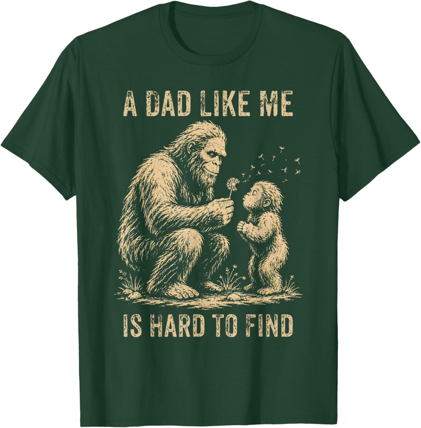 A Dad Like Me is Hard to Find Bigfoot Dad Papa Fathers Day T-Shirt - T-Shirt | Forest