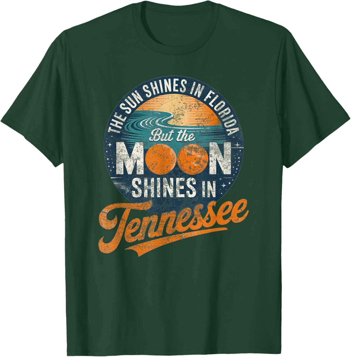 Funny Tennessee Moon Shines, Florida Sun Shines TN Humor T-Shirt - T-Shirt | Forest