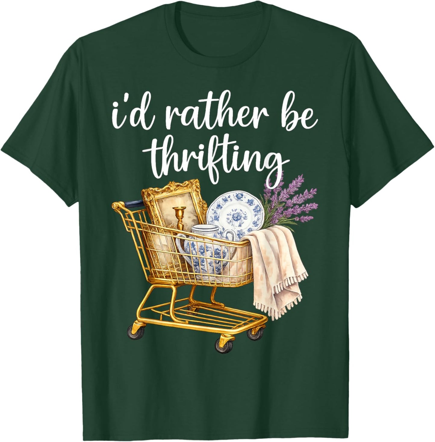 I'd Rather Be Thrifting - Funny Thrifter T-Shirt - T-Shirt | Forest