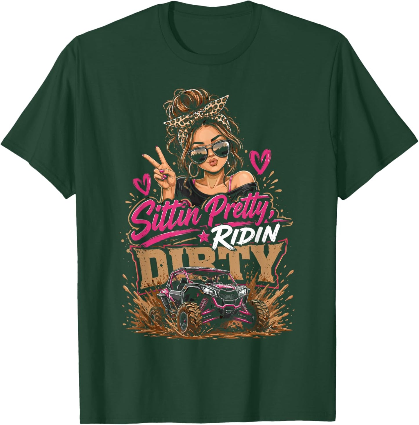 Sittin Pretty Riding Dirty Offroad Adventure UTV Fun T-Shirt - T-Shirt | Forest