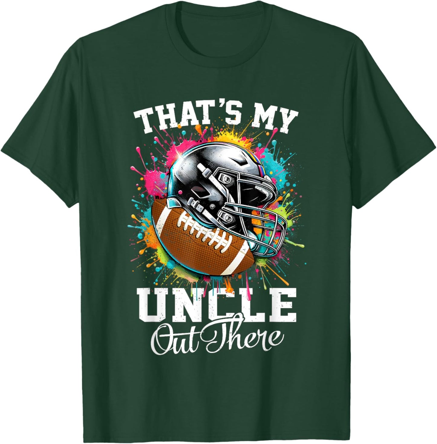 That's My Uncle Out There Football Fathers Day T-Shirt - T-Shirt | Forest