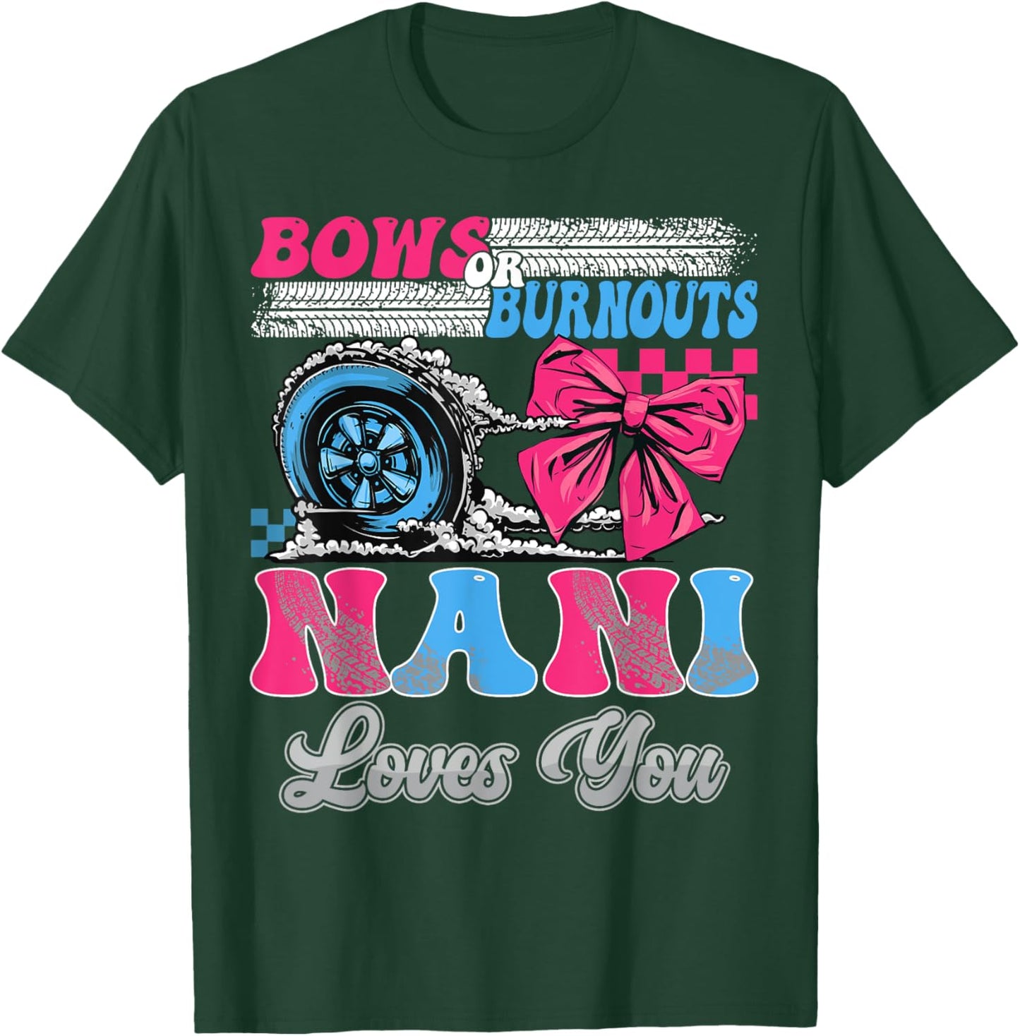 Burnouts or Bows Nani Loves You Gender Reveal Party T-Shirt - T-Shirt | Forest