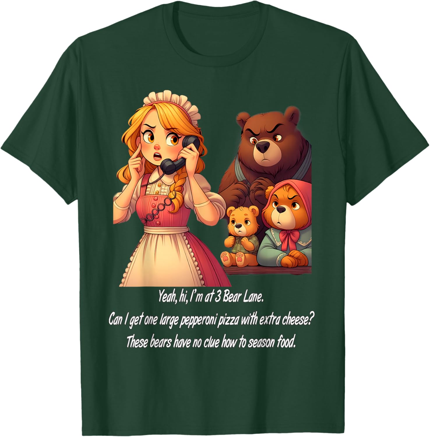 Goldilocks Ordering Pizza While Annoyed Bears Watch Funny T-Shirt - T-Shirt | Forest