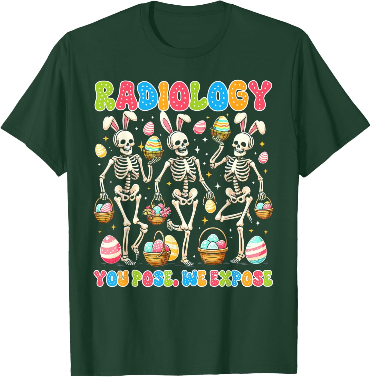 Easter Day Rad Tech Radiologist Radiology You Pose We Expose T-Shirt - T-Shirt | Forest