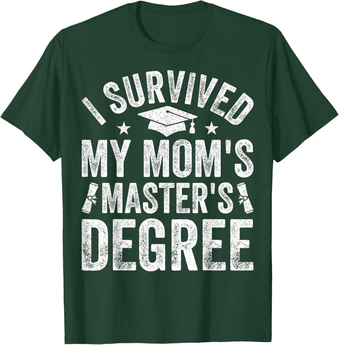 I Survived My Mom's Master's Degree Graduation 2025 T-Shirt - T-Shirt | Forest