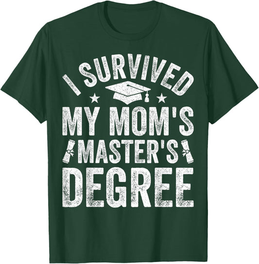 I Survived My Mom's Master's Degree Graduation 2025 T-Shirt - T-Shirt | Forest