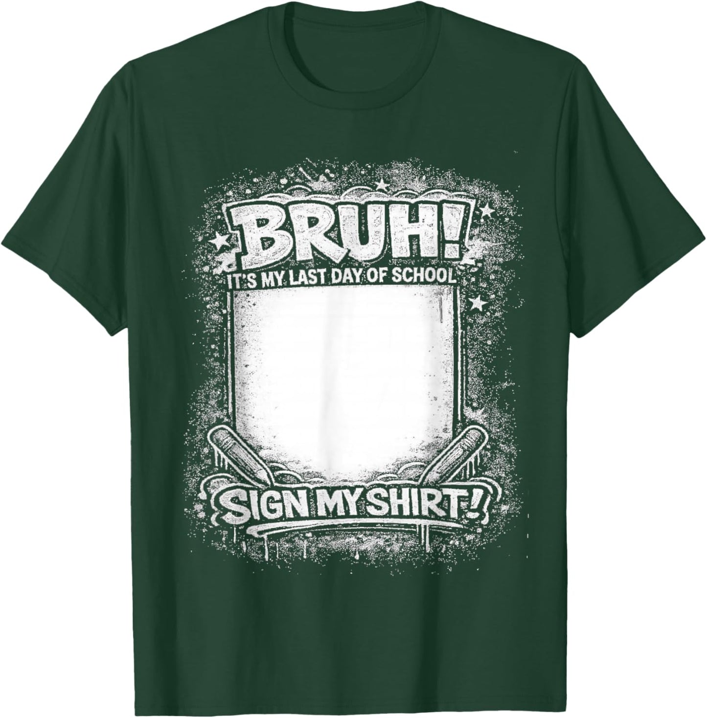 Student Signature Bruh It's My Last Day of School Sign T-Shirt - T-Shirt | Forest
