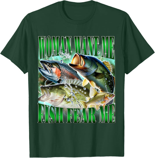 Woman Want Me Fish Fear Me Funny Fishing Bass Meme Joke T-Shirt - T-Shirt | Forest