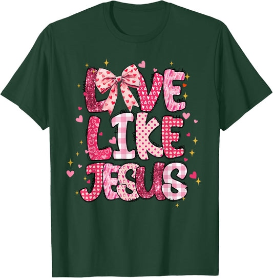 Christian Love Like Jesus Valentine Day Religious Women Girl T-Shirt - T-Shirt | Forest