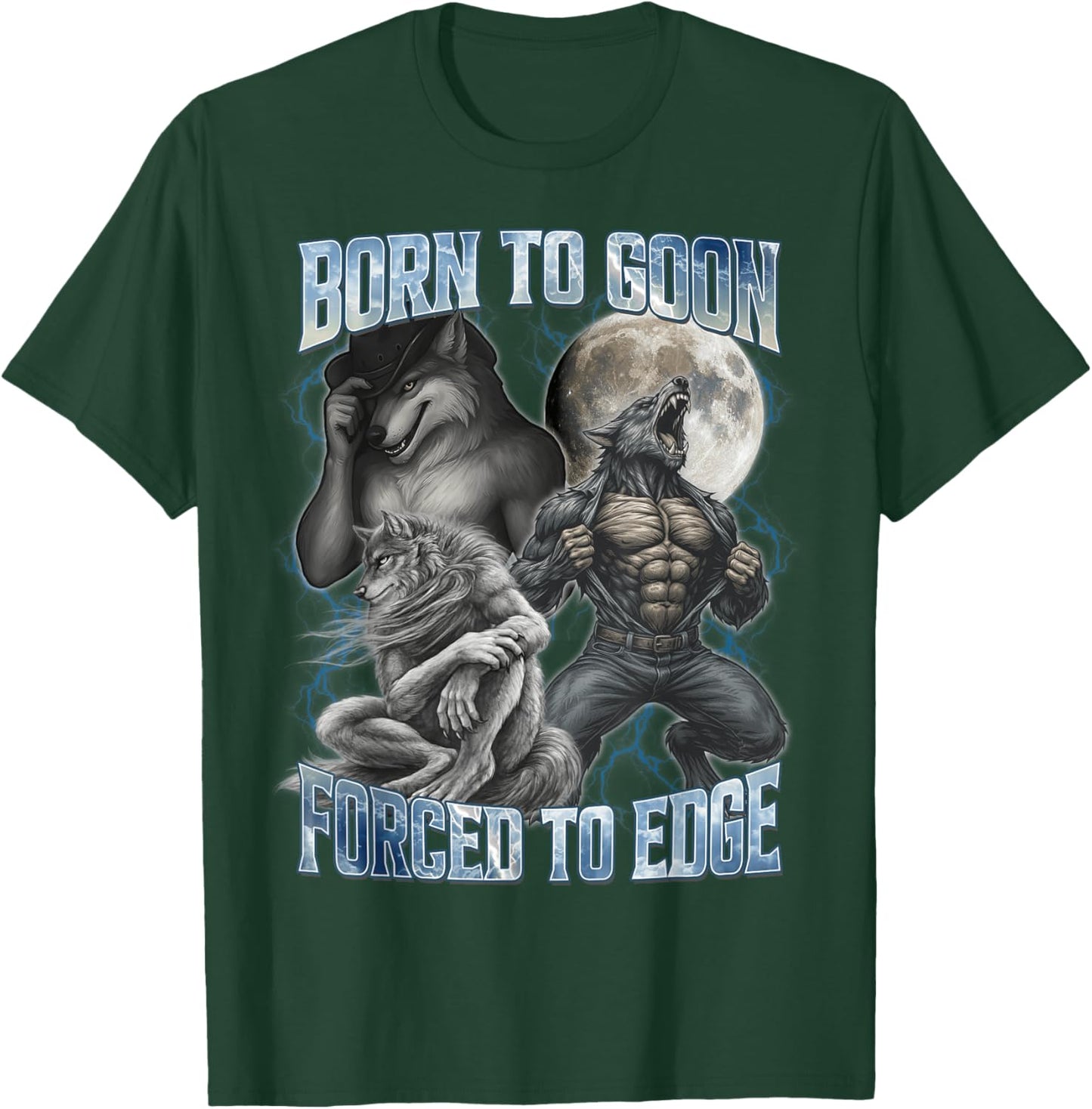 Born to Goon Forced to Edge Funny Alpha Gifts Men Wolf Meme T-Shirt - T-Shirt | Forest