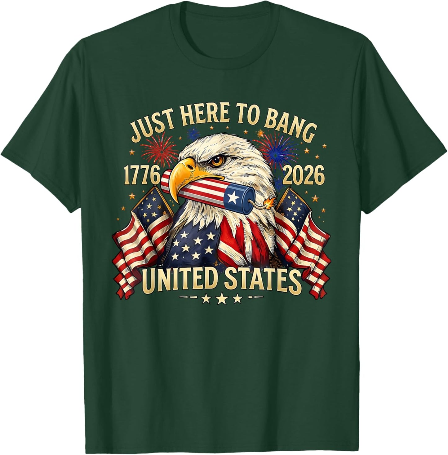 Just Here to Bang 250 Years American 1776 2026 4th of July T-Shirt - T-Shirt | Forest