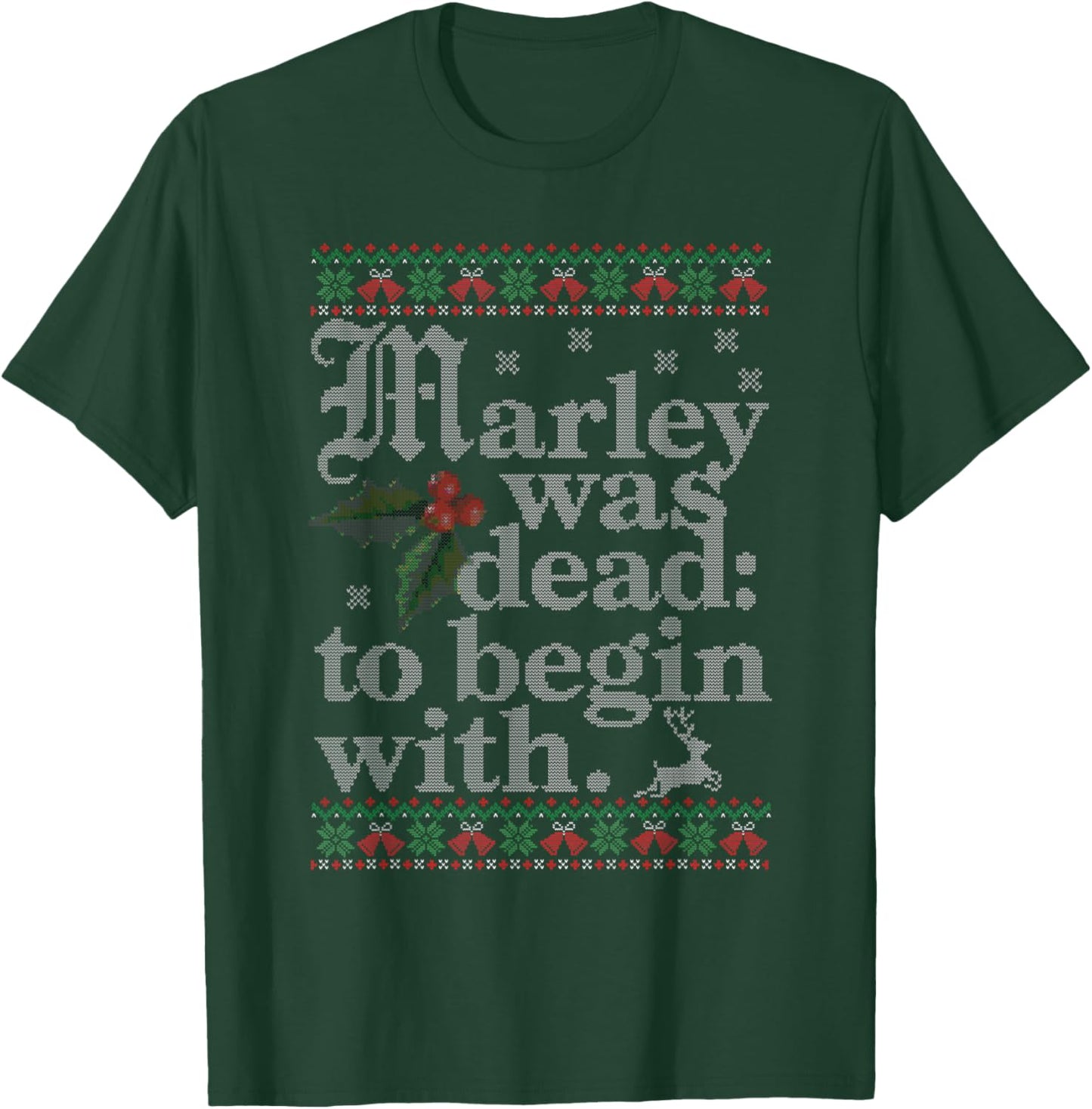 Marley Was Dead To Begin With Ugly Sweater Christmas T-Shirt - T-Shirt | Forest