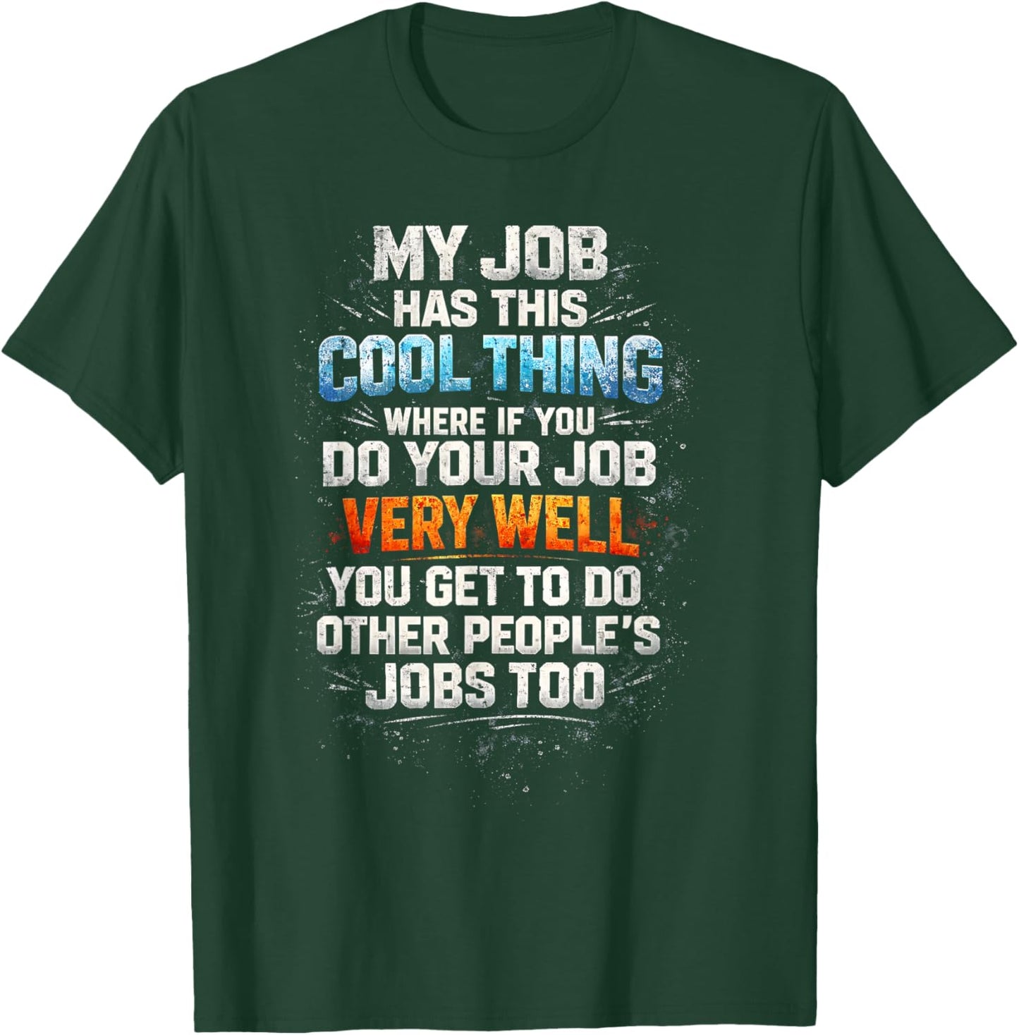 My Job Has This Cool Thing... Funny Saying Office Job Work T-Shirt - T-Shirt | Forest