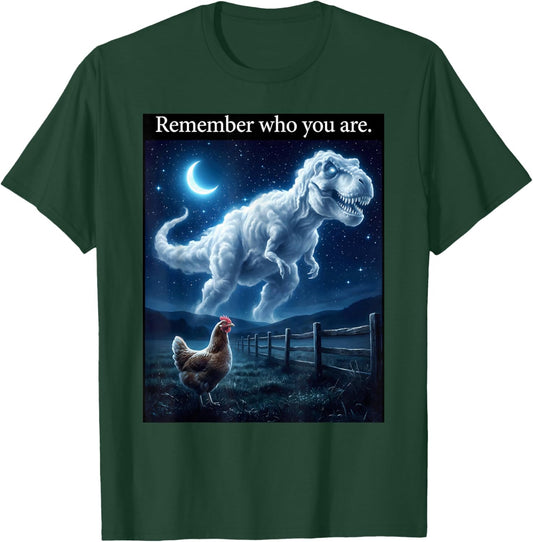 Dinosaur Chicken - Remember Who are You T-Shirt - T-Shirt | Forest