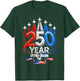 250 Years American 250th Anniversary USA Patriotic 4th July T-Shirt - T-Shirt | Forest