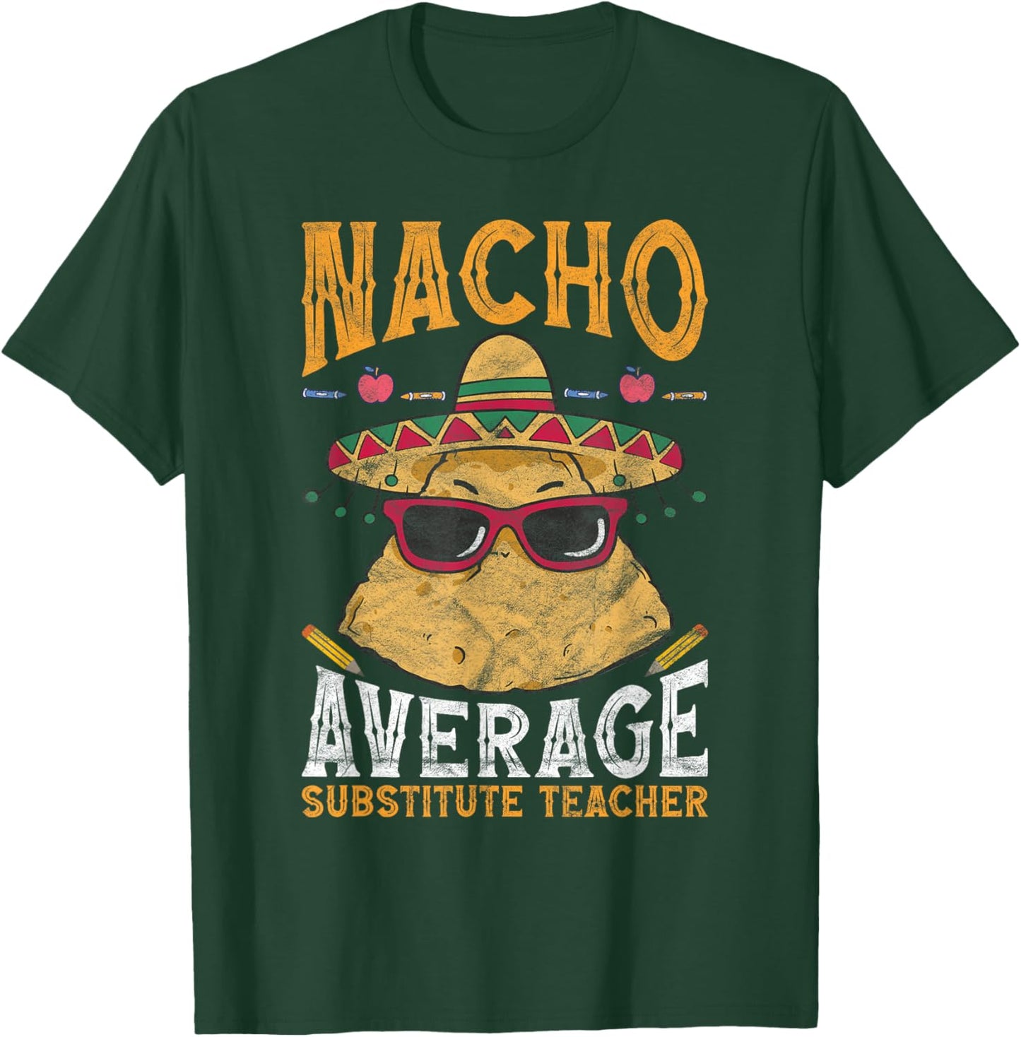 Substitute Teacher Nacho Average Substitute Teacher T-Shirt - T-Shirt | Forest