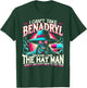 I Can't Take Benadryl Because I Owe The Hat Man Money T-Shirt - T-Shirt | Forest