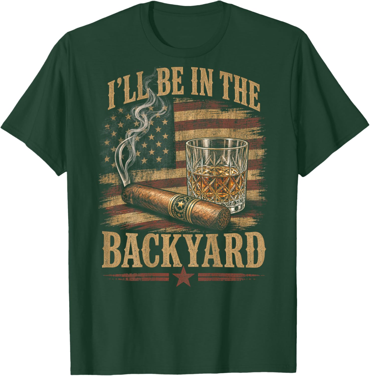 (On Back) I'll Be in The Backyard Funny Bourbon Cigar Lover T-Shirt - T-Shirt | Forest