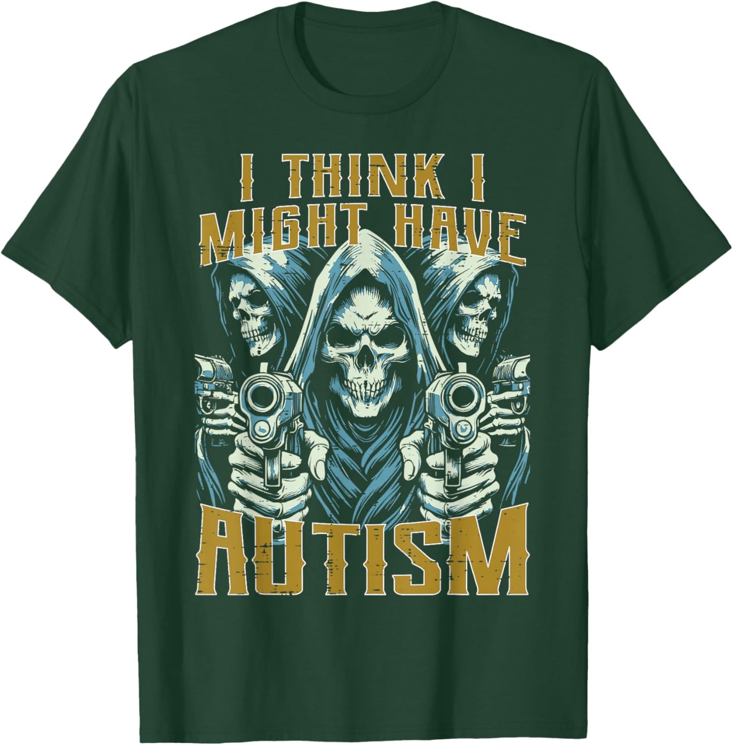 Think Might Have Autism Grim Reaper Funny Bootleg Men Women T-Shirt - T-Shirt | Forest