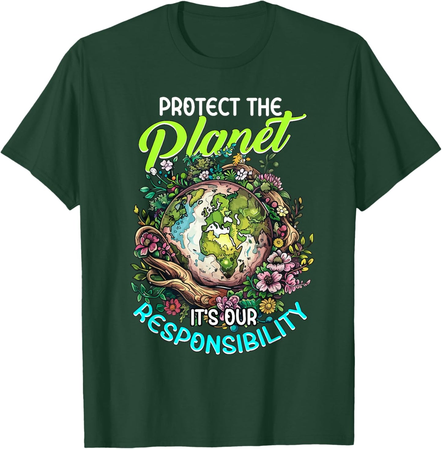 Protecting the planet, It's Our Responsibility T-Shirt - T-Shirt | Forest
