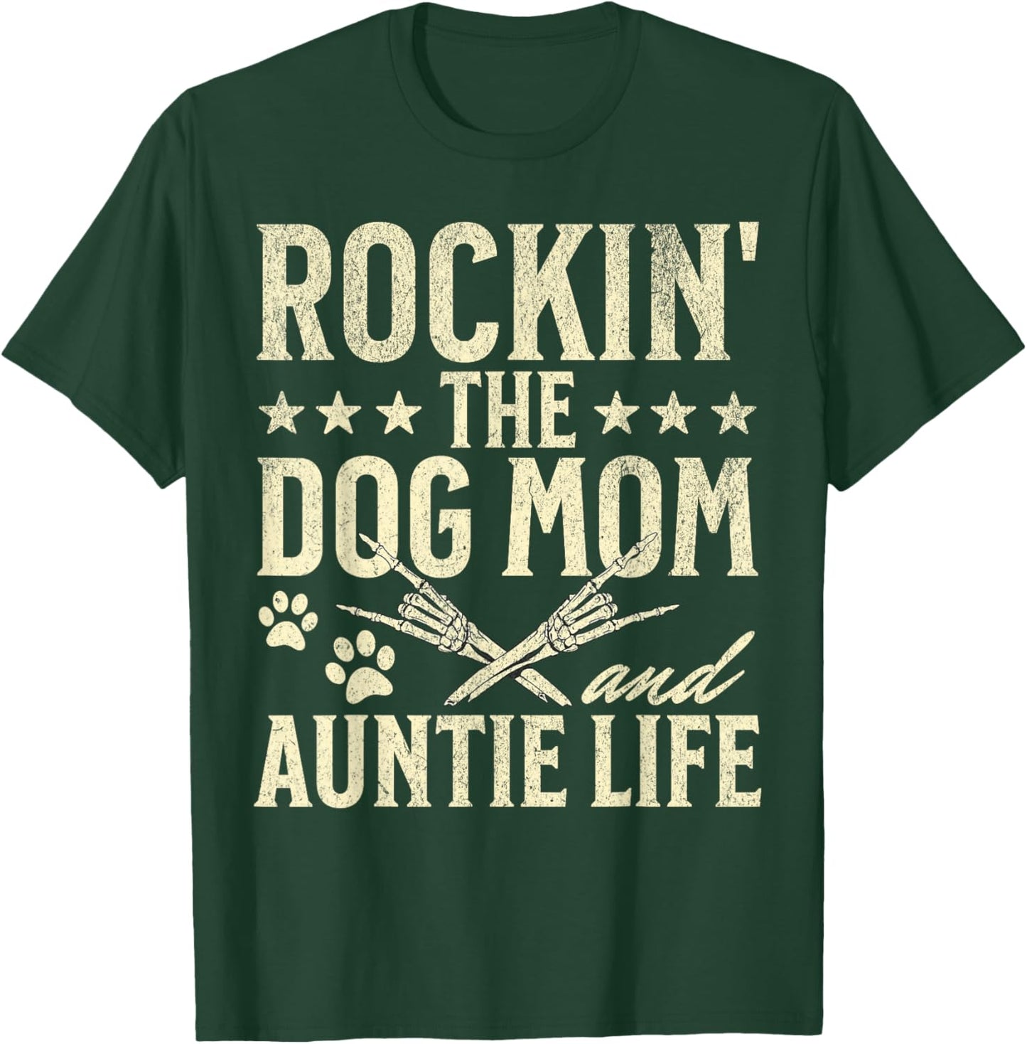 Rockin' The Dog Mom and Auntie Life Dog Lovers Mothers Day Men Women T-Shirt - T-Shirt | Forest