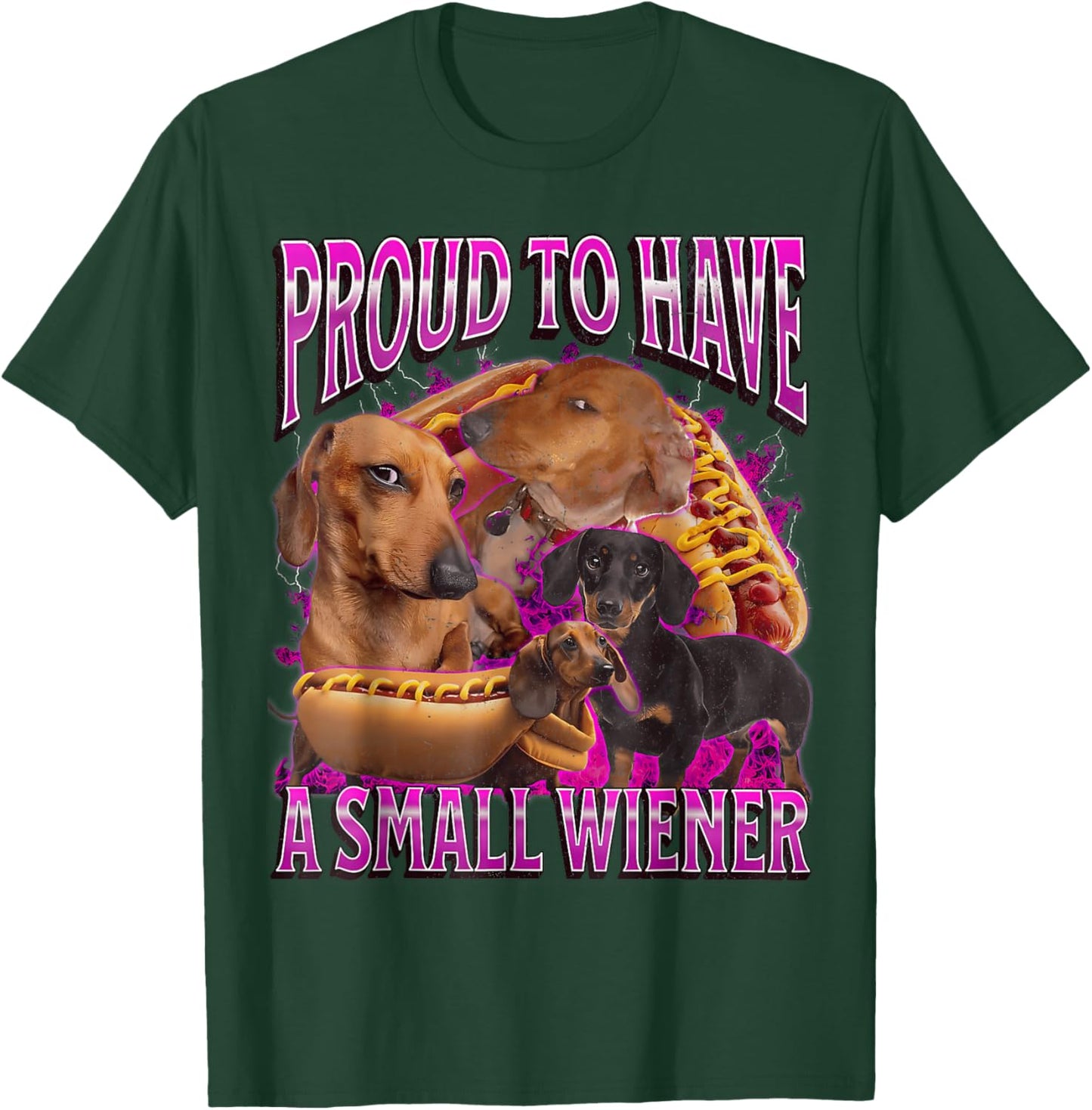 Proud to Have A Small Wiener Funny Offensive Dachshund T-Shirt - T-Shirt | Forest
