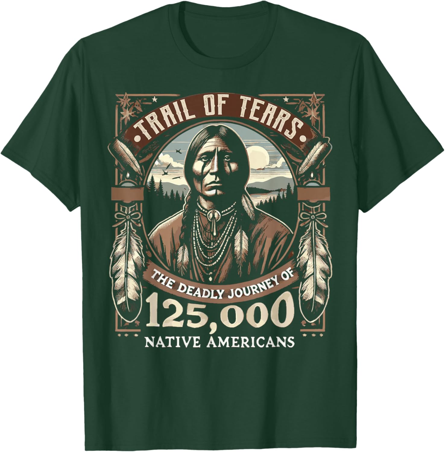 Trail Of Tears The Deadly Journey Of Native American T-Shirt - T-Shirt | Forest