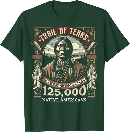 Trail Of Tears The Deadly Journey Of Native American T-Shirt - T-Shirt | Forest