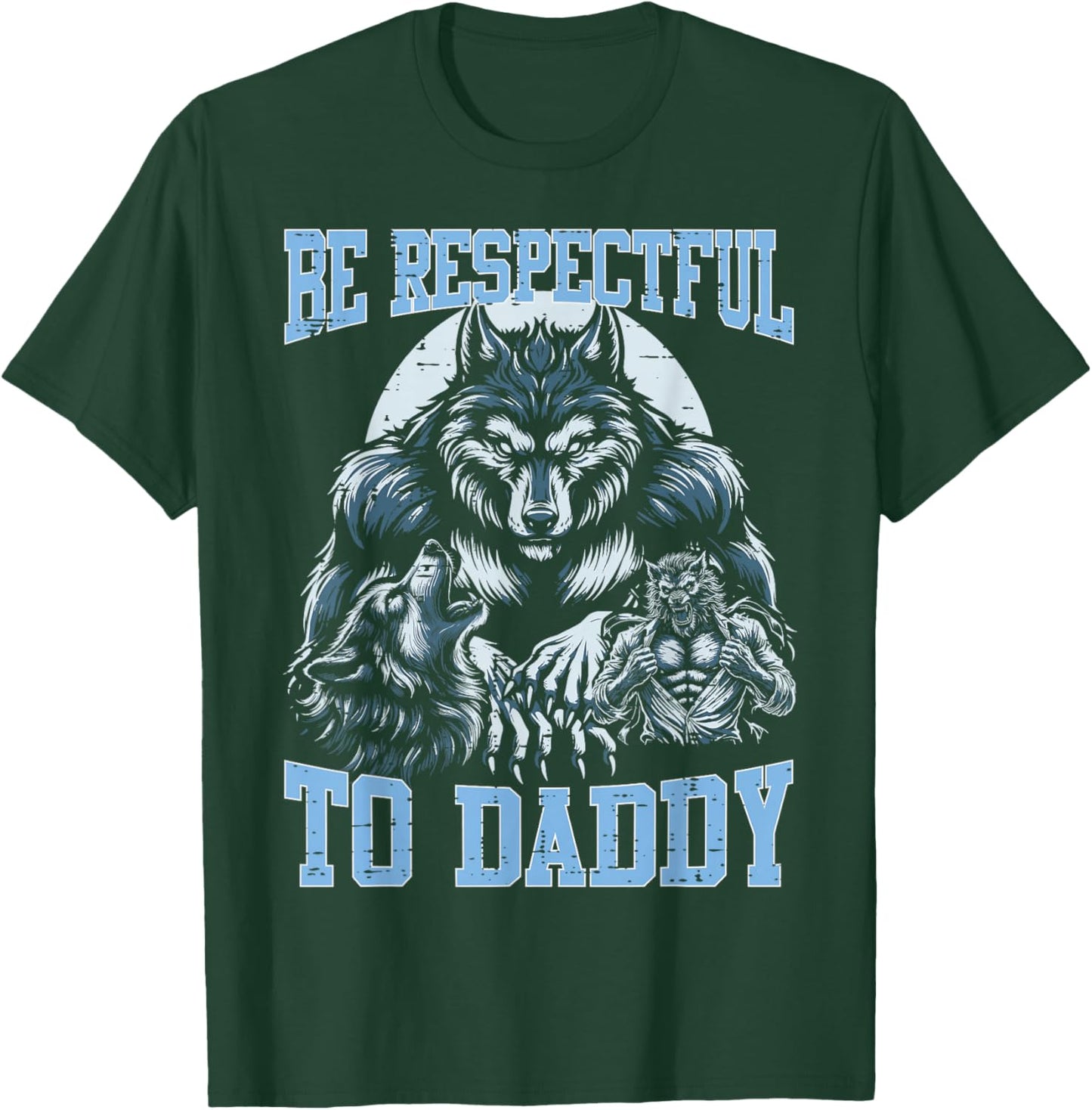 Alpha Wolf Be Respectful to Daddy Funny Meme Cringe T-Shirt - T-Shirt | Forest