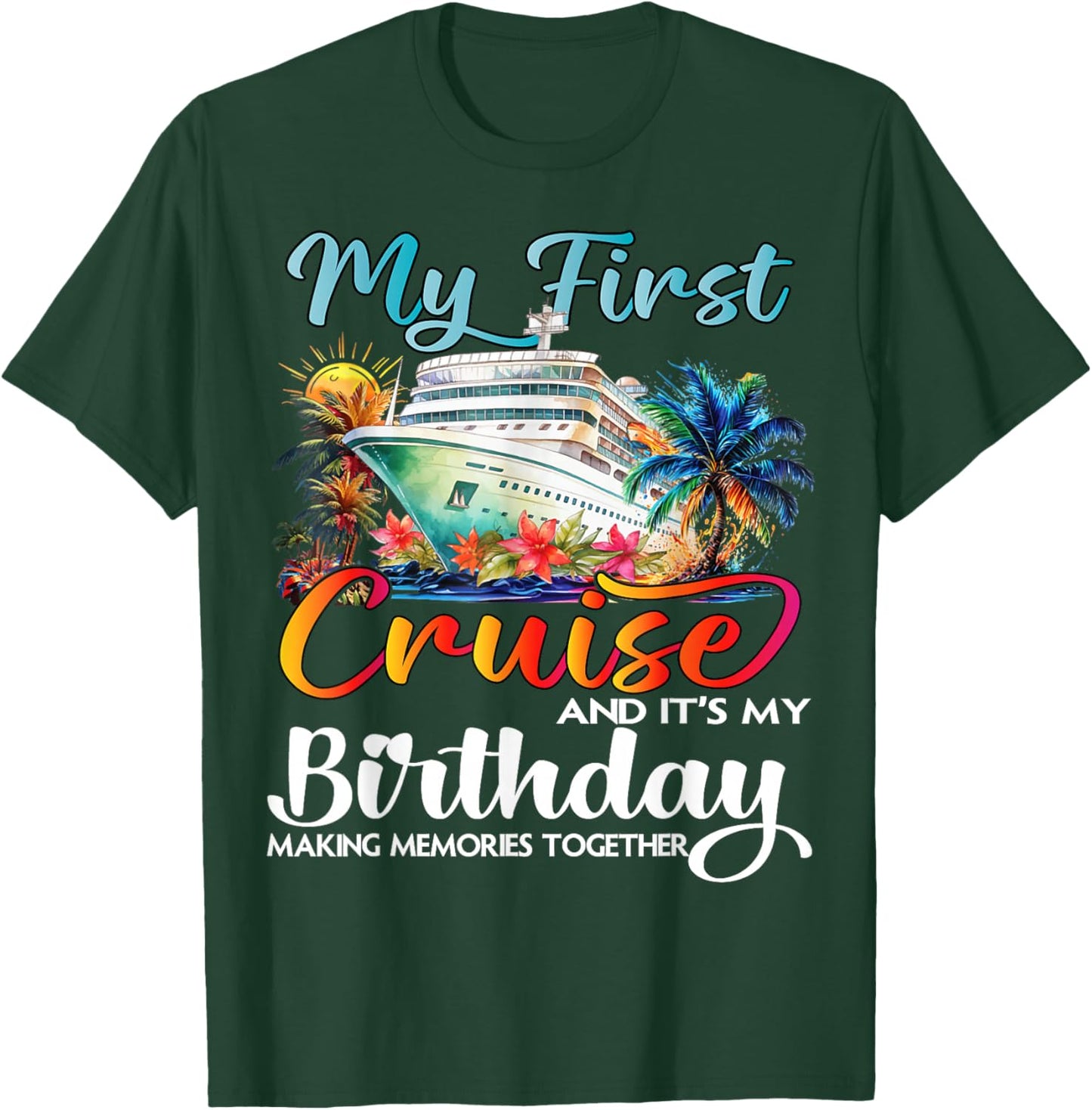 My First Cruise 2026 Birthday First Time Cruise Vacation T-Shirt - T-Shirt | Forest