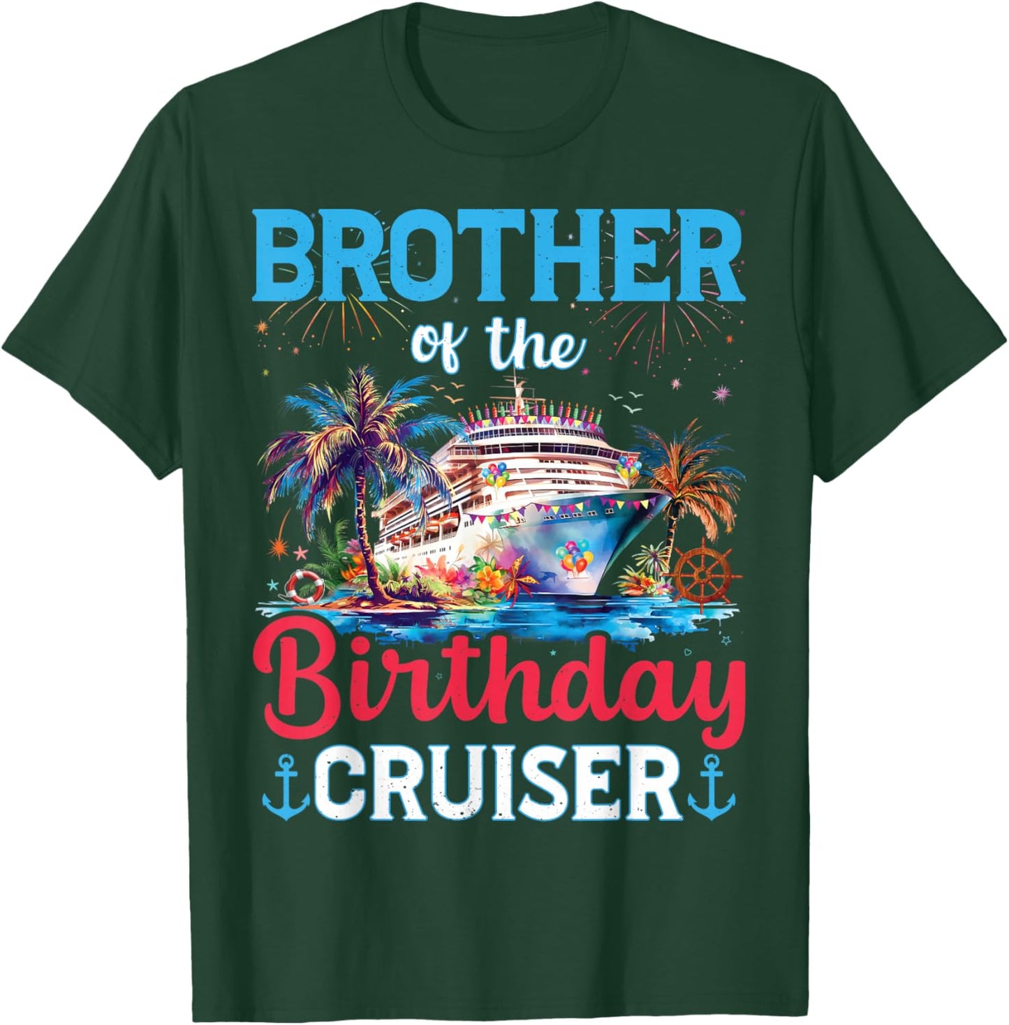 Brother Of The Birthday Cruiser Funny Cruise Birthday Gifts T-Shirt - T-Shirt | Forest