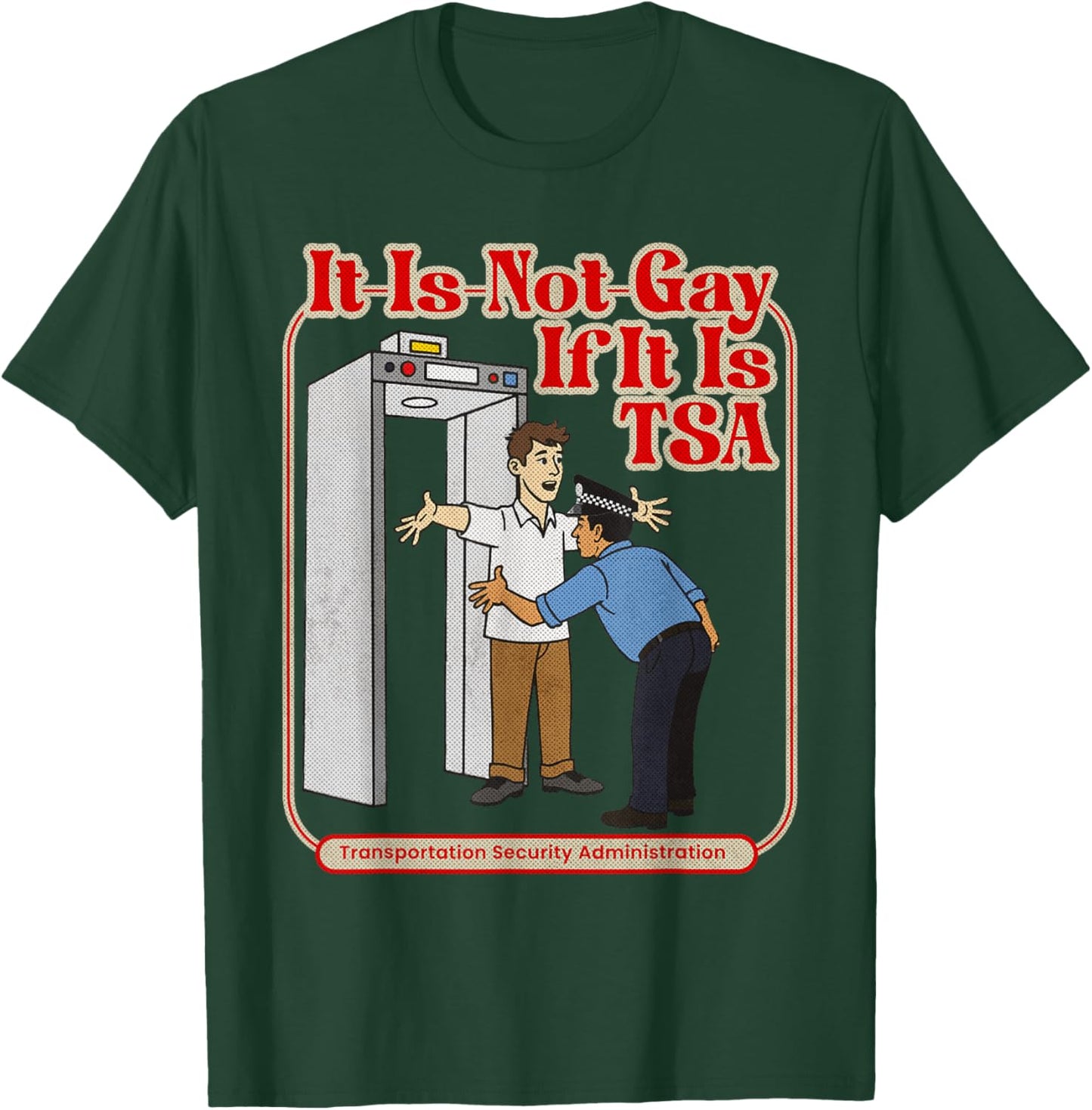 It is Not Gay If It is TSA Funny Precheck Airport Security T-Shirt - T-Shirt | Forest