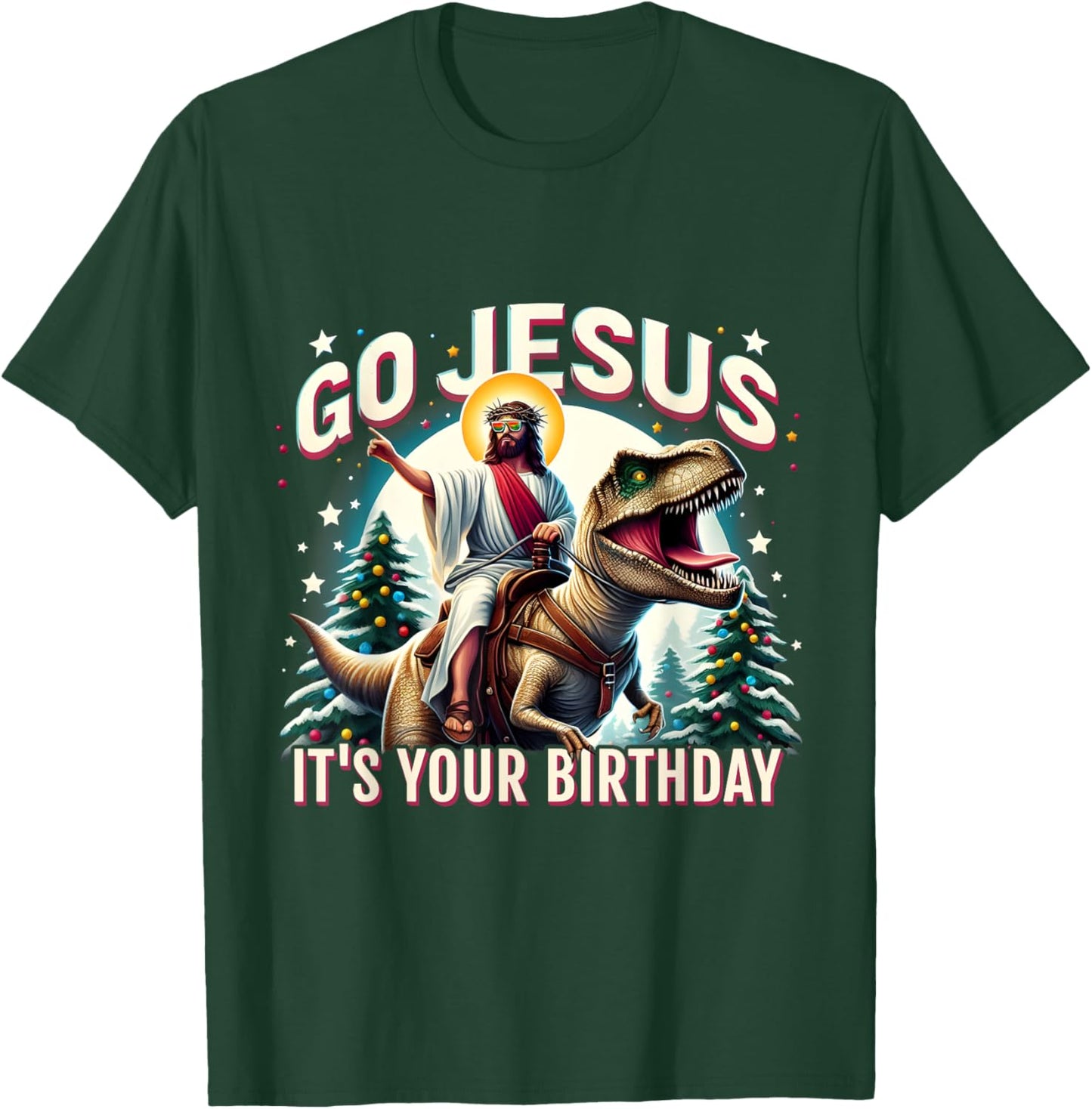 Go Jesus It's Your Birthday Funny Dinosaur Christmas T-Shirt - T-Shirt | Forest