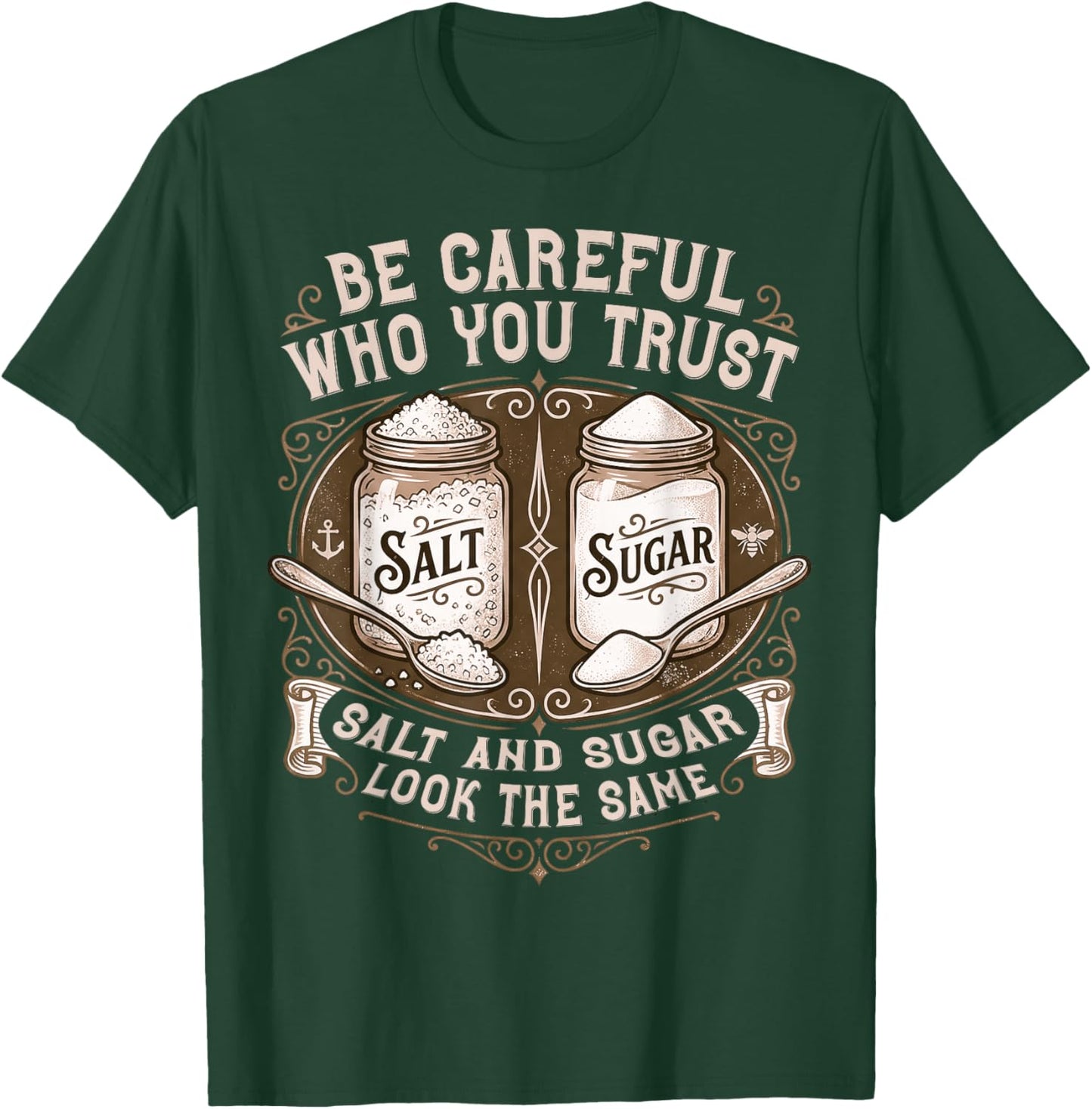 Be Careful Who You Trust Salt and Sugar Life Lesson Quote T-Shirt - T-Shirt | Forest