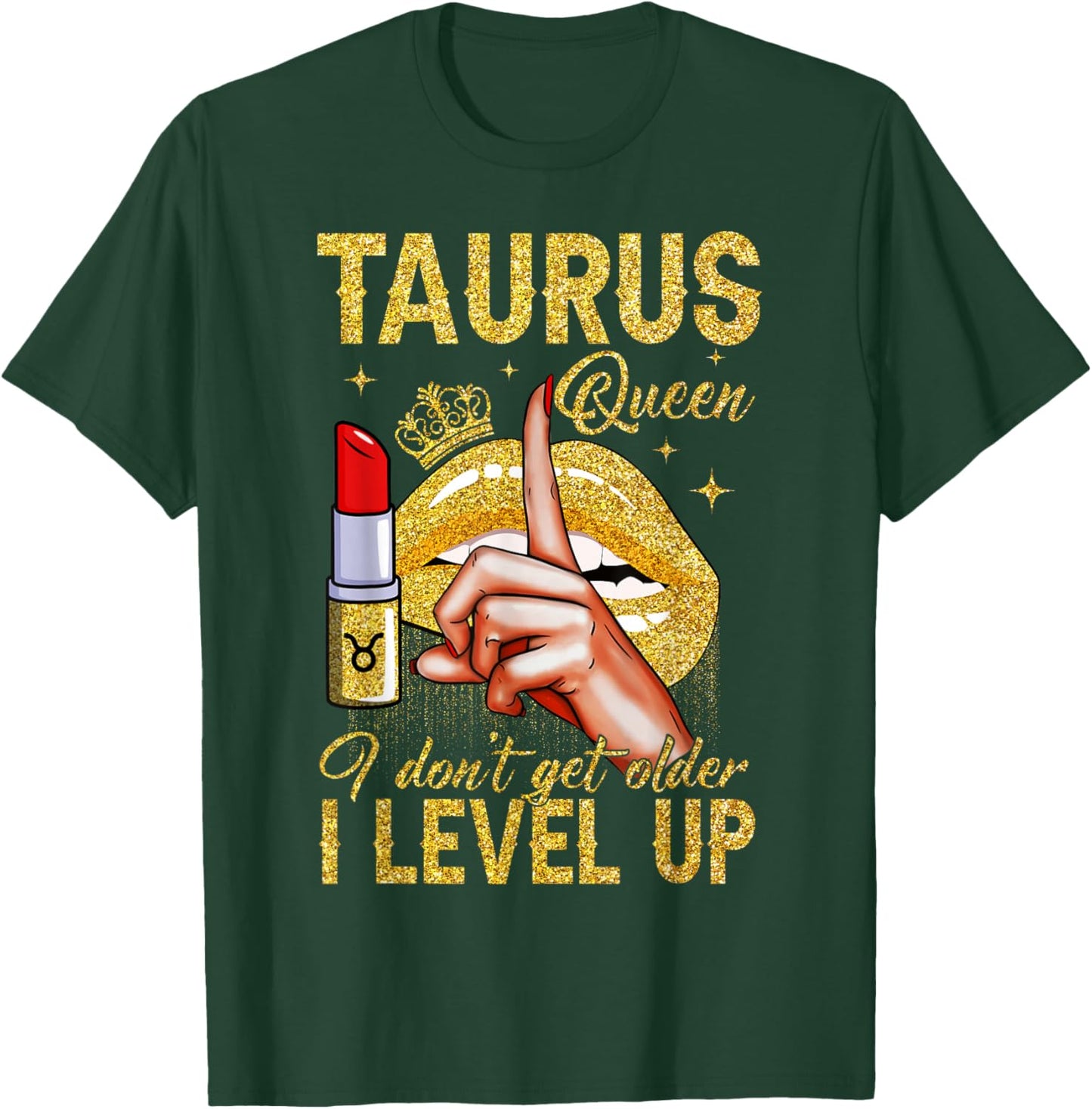 Taurus Queen I Level Up It's My Birthday Zodiac Sign T-Shirt - T-Shirt | Forest