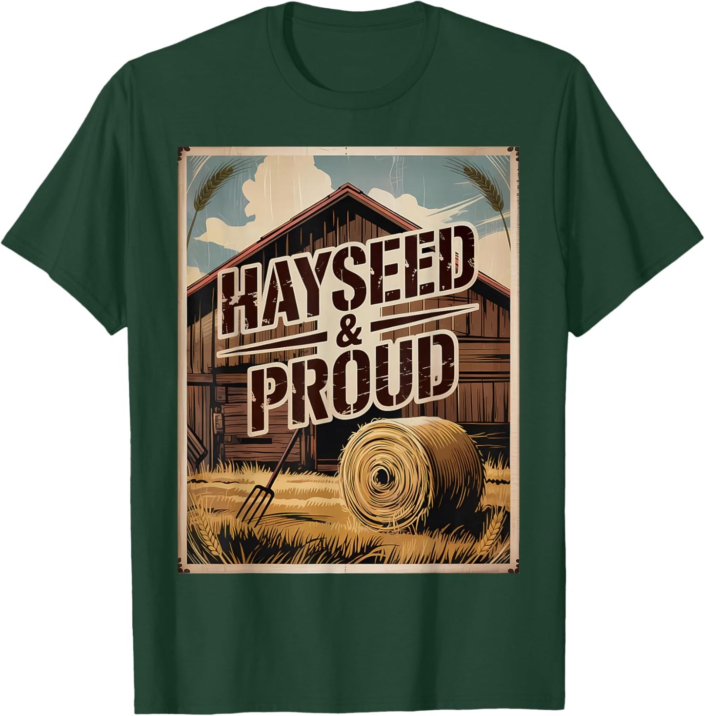 Hayseed and Proud Country Pride Rural Life Farm T-Shirt - T-Shirt | Forest