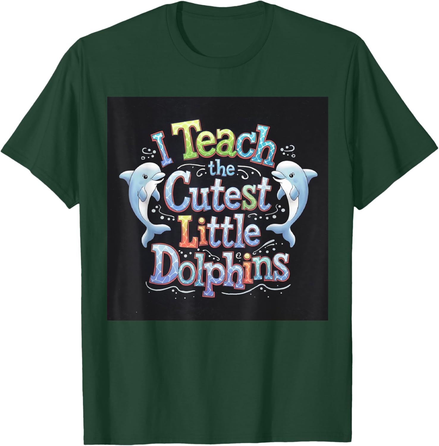I Teach The Cutest Little Dolphins Funny Teacher School T-Shirt - T-Shirt | Forest