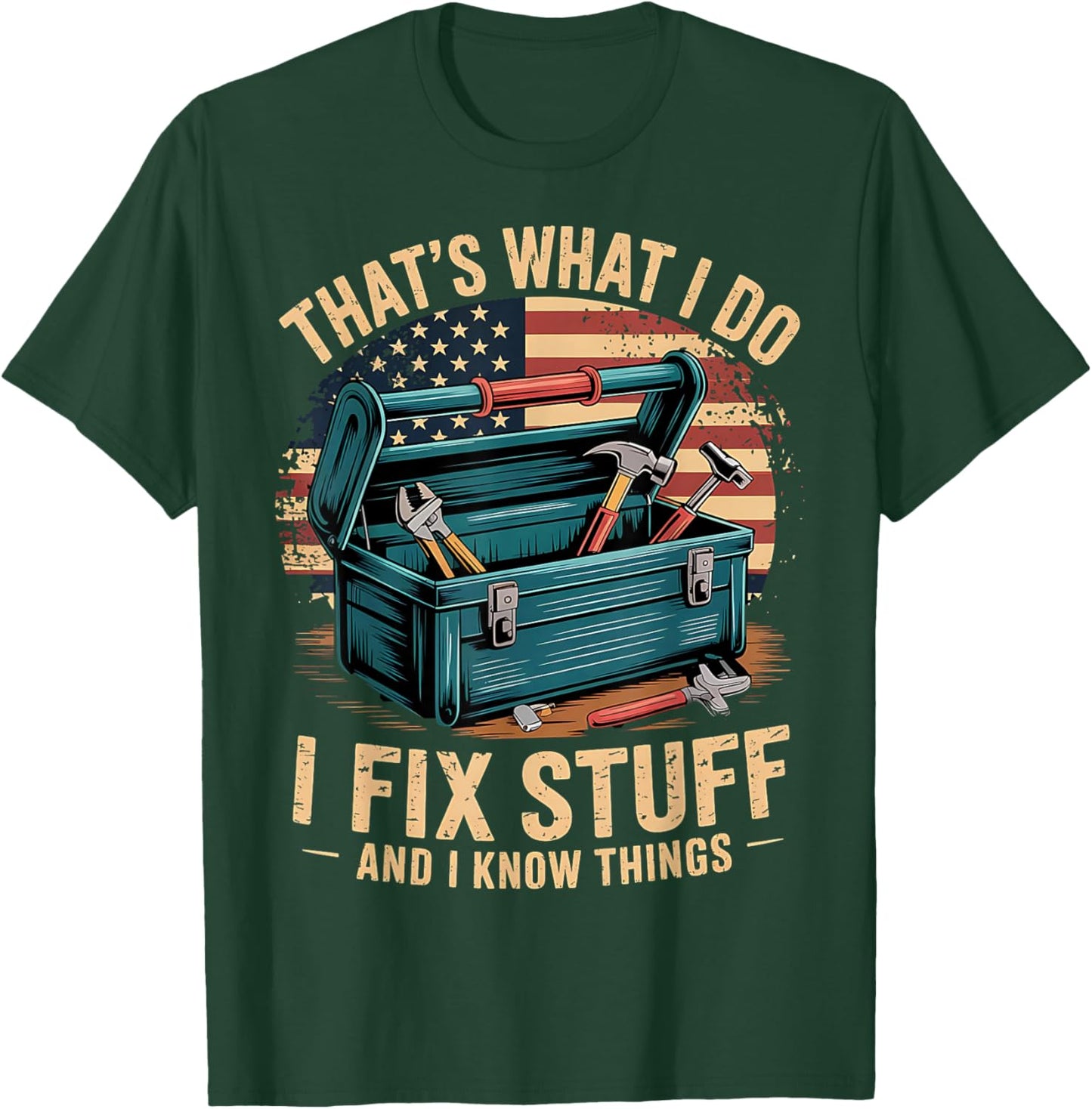 That's What I Do I Fix Stuff And I Know Things Funny Men Dad T-Shirt - T-Shirt | Forest