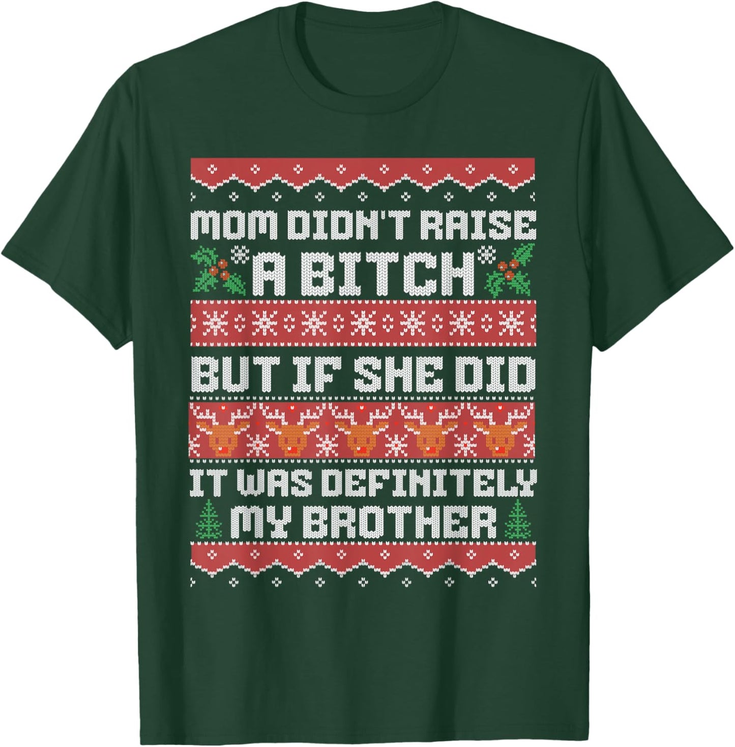 Mom Didn't Raise A Bitch But If She Did It Was My Brother T-Shirt - T-Shirt | Forest