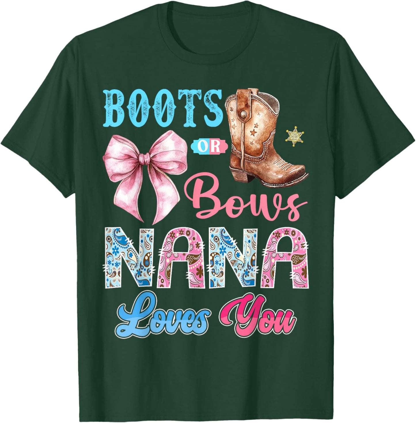Boots or Bows Nana Loves You Gender Reveal Western T-Shirt - T-Shirt | Forest