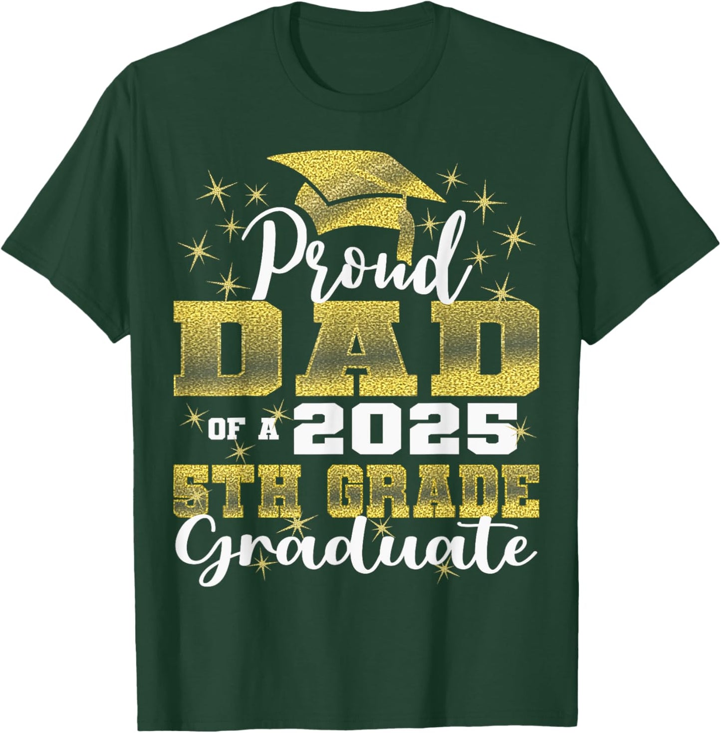 Proud Dad of 5th Grade Graduate 2025 Elementary Graduation T-Shirt - T-Shirt | Forest