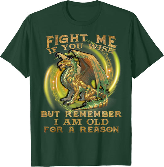 Fight Me If You Wish But Remember I Am Old For A Reason T-Shirt - T-Shirt | Forest