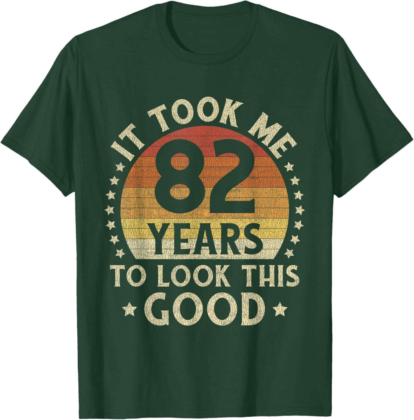 It Took Me 82 Years To Look This Good 82nd Birthday Gift T-Shirt - T-Shirt | Forest