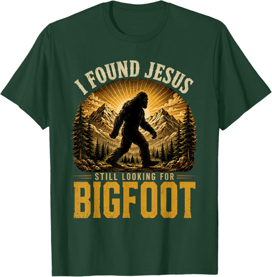 I Found Jesus Still Looking for Bigfoot Sasquatch Funny T-Shirt - T-Shirt | Forest