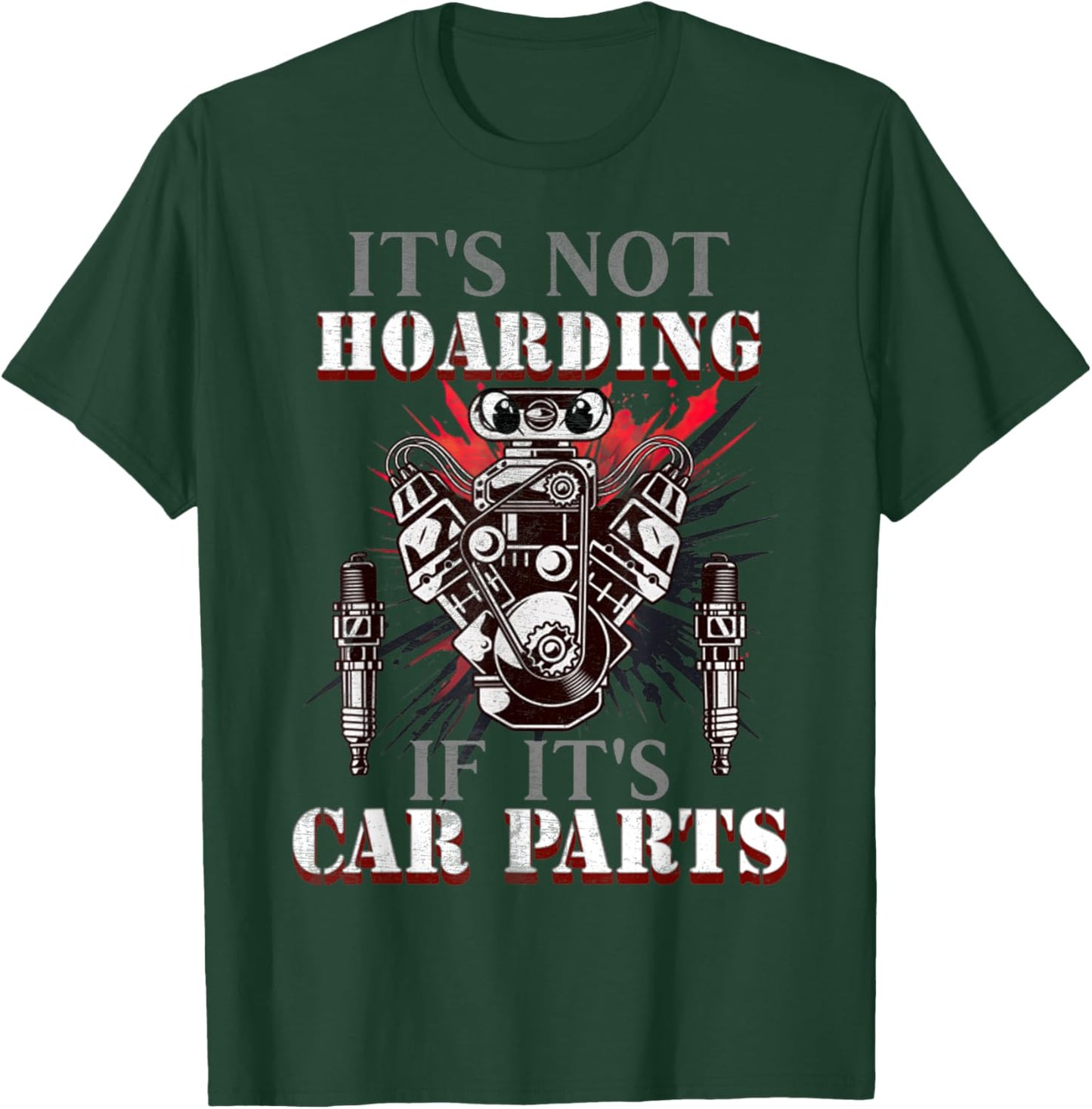 Funny Quote It's Not Hoarding If It's Car Parts Car Racing T-Shirt - T-Shirt | Forest