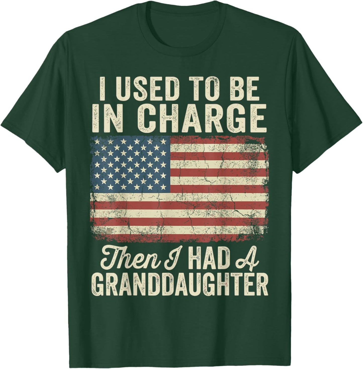 I Used to Be in Charge Then I Had A Granddaughter T-Shirt - T-Shirt | Forest
