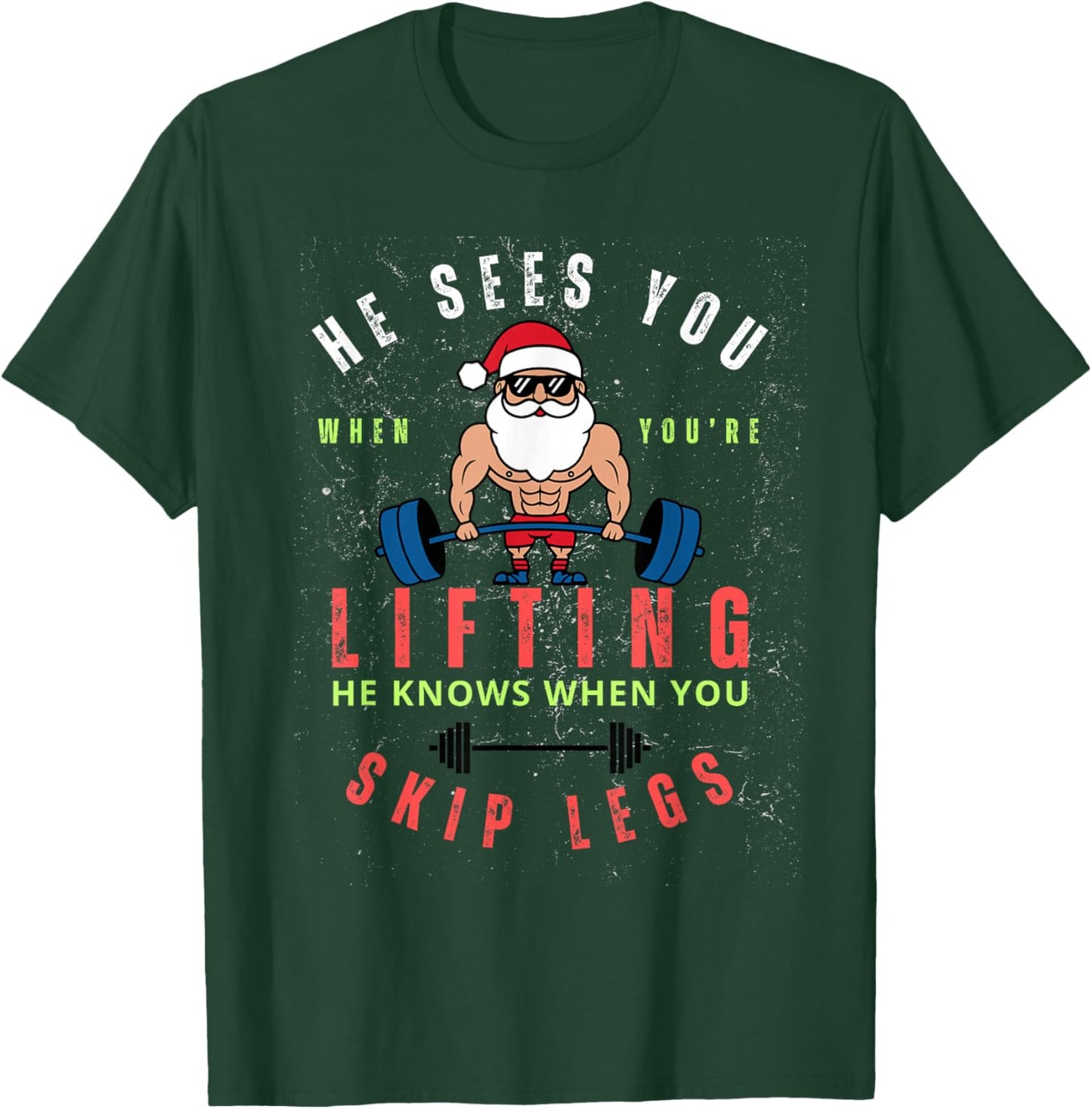 He Sees You When You're Lifting Skip Legs Santa Christmas T-Shirt - T-Shirt | Forest